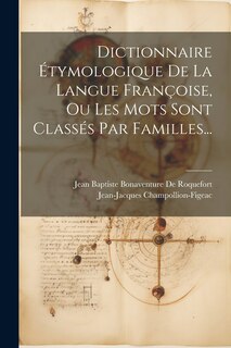 Couverture_Dictionnaire Étymologique De La Langue Françoise, Ou Les Mots Sont Classés Par Familles...