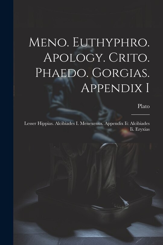 Front cover_Meno. Euthyphro. Apology. Crito. Phaedo. Gorgias. Appendix I