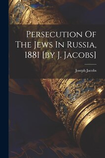 Front cover_Persecution Of The Jews In Russia, 1881 [by J. Jacobs]