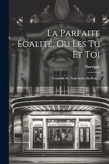Front cover_La Parfaite Égalité, Ou Les Tu Et Toi