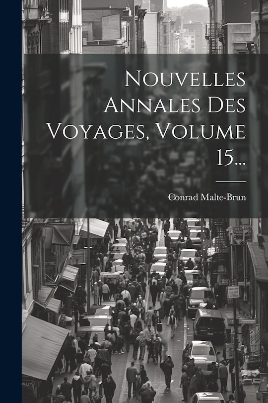 Front cover_Nouvelles Annales Des Voyages, Volume 15...