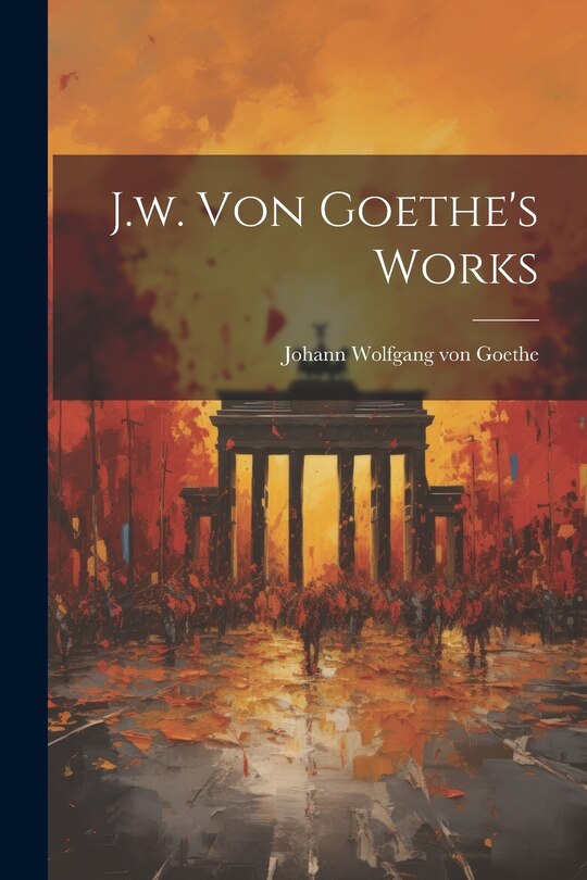 Front cover_J.w. Von Goethe's Works