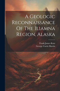 Couverture_A Geologic Reconnaissance Of The Iliamna Region, Alaska