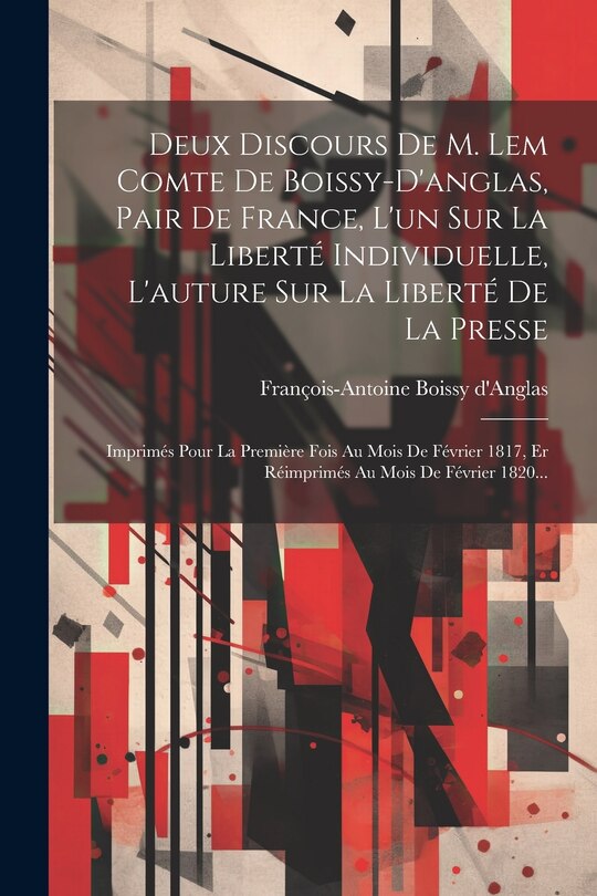 Front cover_Deux Discours De M. Lem Comte De Boissy-d'anglas, Pair De France, L'un Sur La Liberté Individuelle, L'auture Sur La Liberté De La Presse