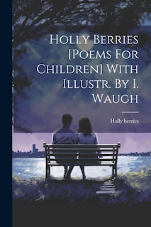 Couverture_Holly Berries [poems For Children] With Illustr. By I. Waugh