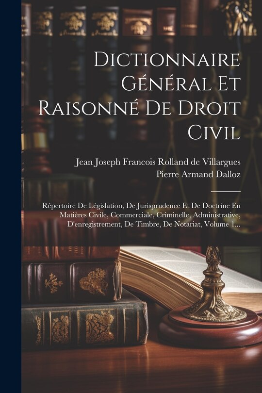 Front cover_Dictionnaire Général Et Raisonné De Droit Civil