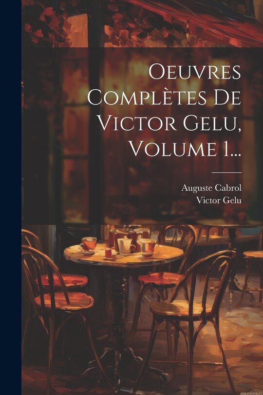 Front cover_Oeuvres Complètes De Victor Gelu, Volume 1...