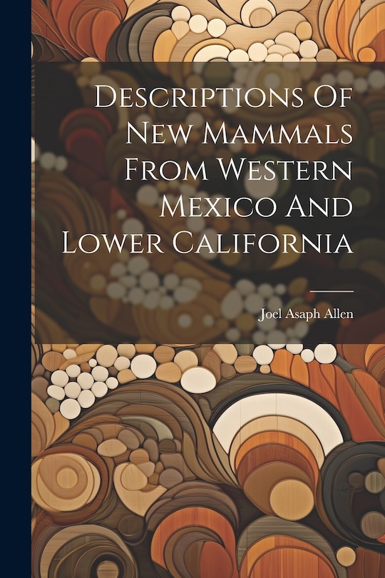 Front cover_Descriptions Of New Mammals From Western Mexico And Lower California