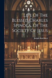 Couverture_Life Of The Blessed Charles Spinola, Of The Society Of Jesus