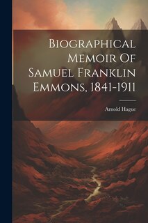 Couverture_Biographical Memoir Of Samuel Franklin Emmons, 1841-1911