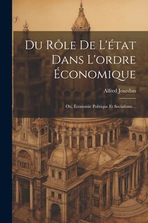 Couverture_Du Rôle De L'état Dans L'ordre Économique