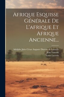 Front cover_Afrique Esquisse Générale De L'afrique Et Afrique Ancienne...