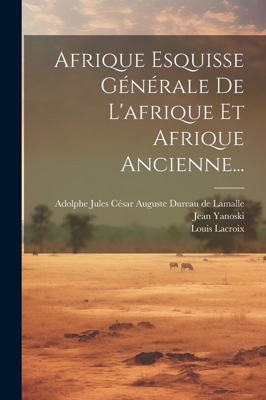 Front cover_Afrique Esquisse Générale De L'afrique Et Afrique Ancienne...