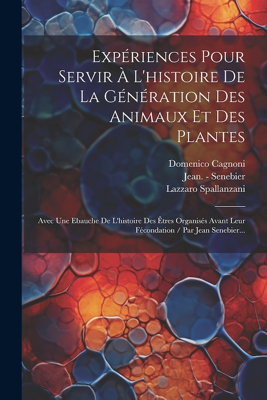 Couverture_Expériences Pour Servir À L'histoire De La Génération Des Animaux Et Des Plantes