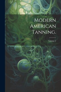 Front cover_Modern American Tanning.; Volume 2
