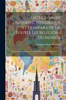 Front cover_Dictionnaire Universel, Historique Et Comparatif De Toutes Les Religions Du Monde