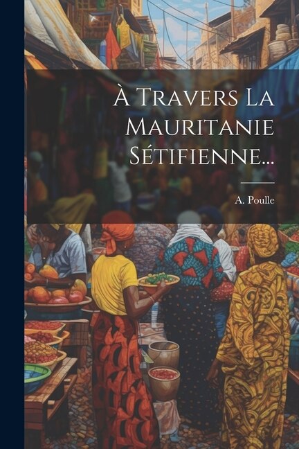 À Travers La Mauritanie Sétifienne...