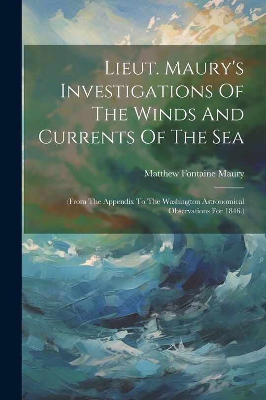 Couverture_Lieut. Maury's Investigations Of The Winds And Currents Of The Sea