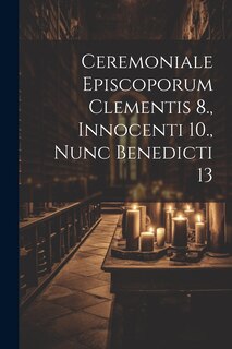 Couverture_Ceremoniale Episcoporum Clementis 8., Innocenti 10., Nunc Benedicti 13