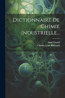 Front cover_Dictionnaire De Chimie Industrielle...