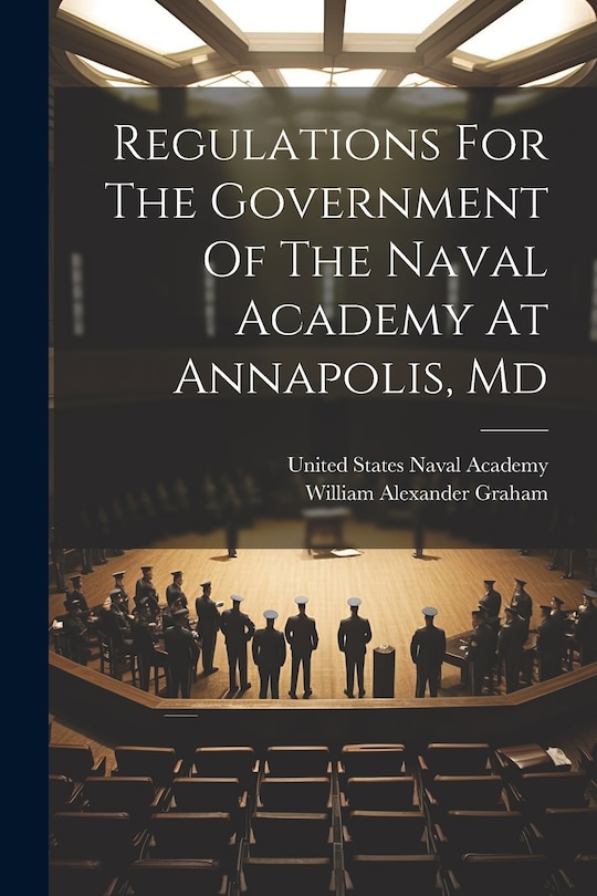Front cover_Regulations For The Government Of The Naval Academy At Annapolis, Md