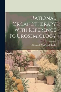 Front cover_Rational Organotherapy With Reference To Urosemiology