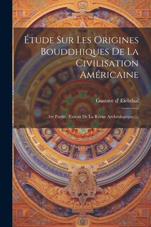 Front cover_&Eacute;tude Sur Les Origines Bouddhiques De La Civilisation Am&eacute;ricaine