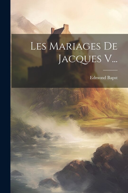 Front cover_Les Mariages De Jacques V...