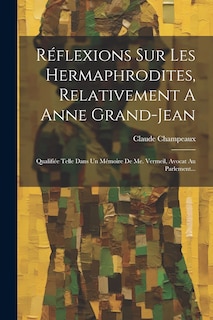 Couverture_Réflexions Sur Les Hermaphrodites, Relativement A Anne Grand-jean