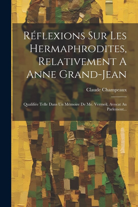 Couverture_Réflexions Sur Les Hermaphrodites, Relativement A Anne Grand-jean