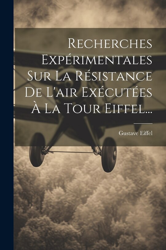 Front cover_Recherches Expérimentales Sur La Résistance De L'air Exécutées À La Tour Eiffel...