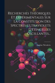 Front cover_Recherches Théoriques Et Expérimentales Sur La Constitution Des Spectres Ultraviolets D'étincelles Oscillantes...