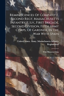 Front cover_Reminiscences Of Company F, Second Regt. Massachusetts Infantry, U.s.v., First Brigade, Second Division, Fifth Army Corps, Of Gardner, In The War With Spain