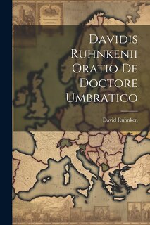 Front cover_Davidis Ruhnkenii Oratio De Doctore Umbratico