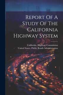 Front cover_Report Of A Study Of The California Highway System