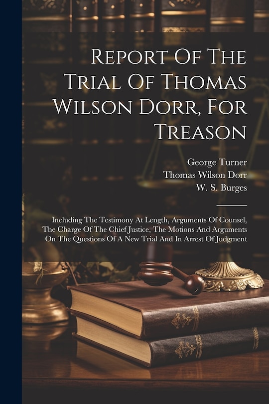 Front cover_Report Of The Trial Of Thomas Wilson Dorr, For Treason