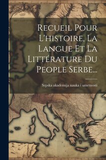 Couverture_Recueil Pour L'histoire, La Langue Et La Littérature Du People Serbe...