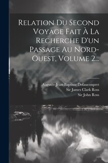 Couverture_Relation Du Second Voyage Fait À La Recherche D'un Passage Au Nord-ouest, Volume 2...