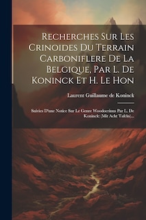 Couverture_Recherches Sur Les Crinoides Du Terrain Carboniflere De La Belgique, Par L. De Koninck Et H. Le Hon