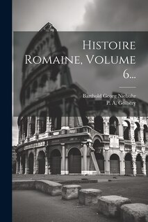 Couverture_Histoire Romaine, Volume 6...