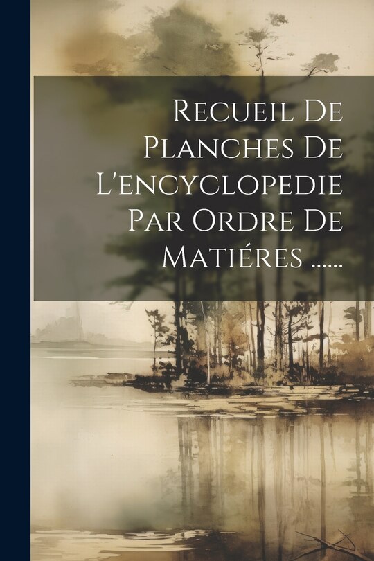 Couverture_Recueil De Planches De L'encyclopedie Par Ordre De Matiéres ......