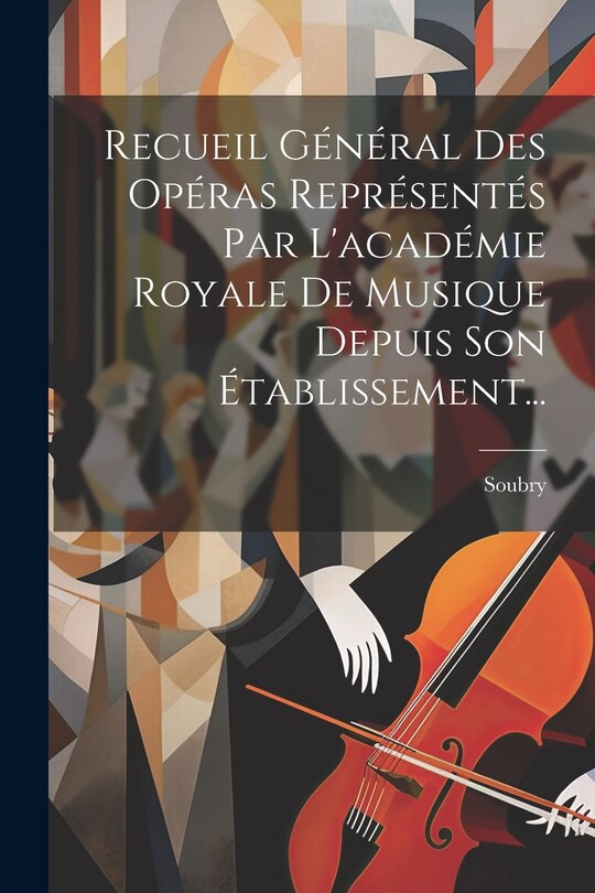 Front cover_Recueil Général Des Opéras Représentés Par L'académie Royale De Musique Depuis Son Établissement...