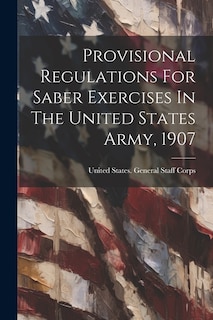 Front cover_Provisional Regulations For Saber Exercises In The United States Army, 1907