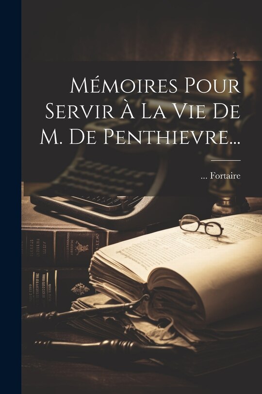 Front cover_Mémoires Pour Servir À La Vie De M. De Penthievre...