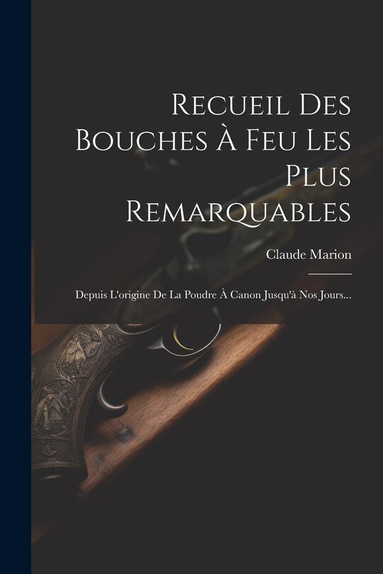 Front cover_Recueil Des Bouches À Feu Les Plus Remarquables