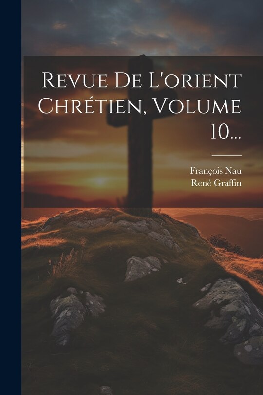 Front cover_Revue De L'orient Chrétien, Volume 10...