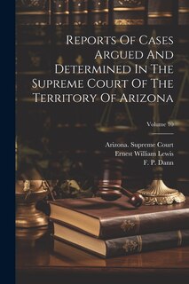 Front cover_Reports Of Cases Argued And Determined In The Supreme Court Of The Territory Of Arizona; Volume 10