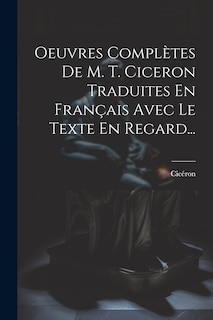Front cover_Oeuvres Complètes De M. T. Ciceron Traduites En Français Avec Le Texte En Regard...