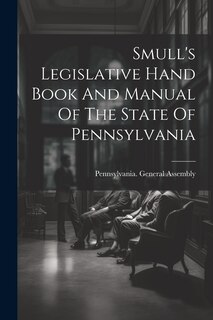 Couverture_Smull's Legislative Hand Book And Manual Of The State Of Pennsylvania