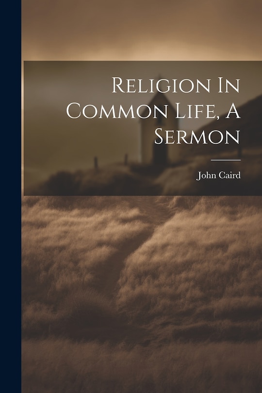 Religion In Common Life, A Sermon